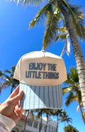 Enjoy the Little Things - Trucker Hat