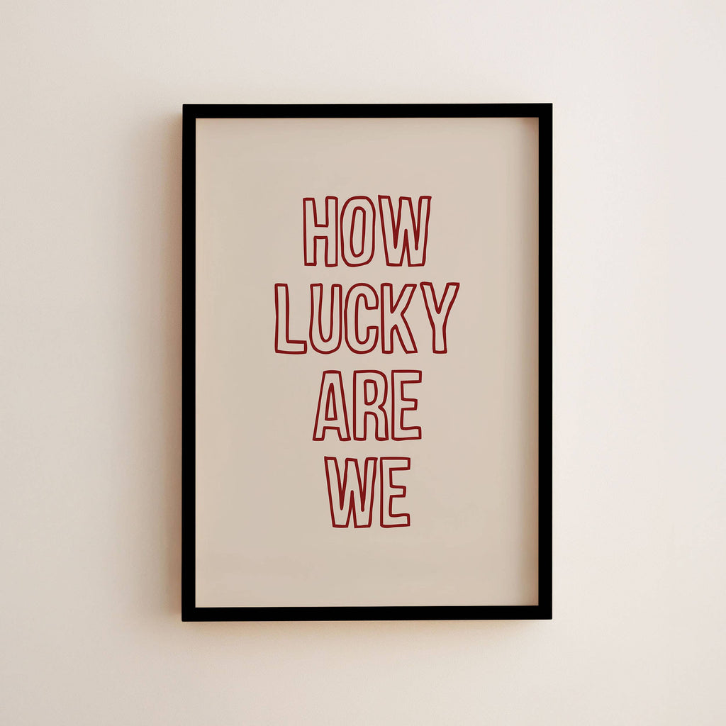 How Lucky Are We Wall Art