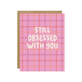 Still Obsessed With You - Love Card