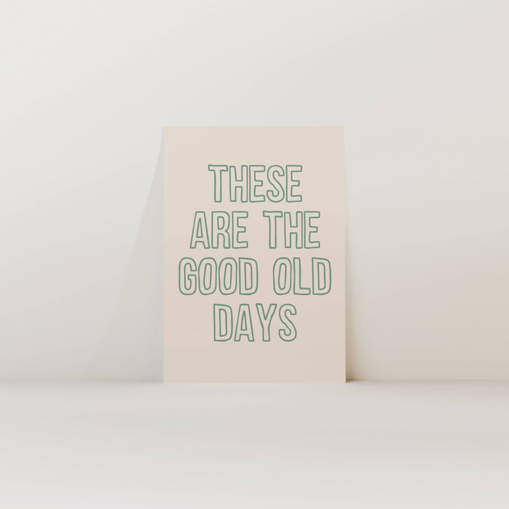These Are The Good Old Days Wall Art