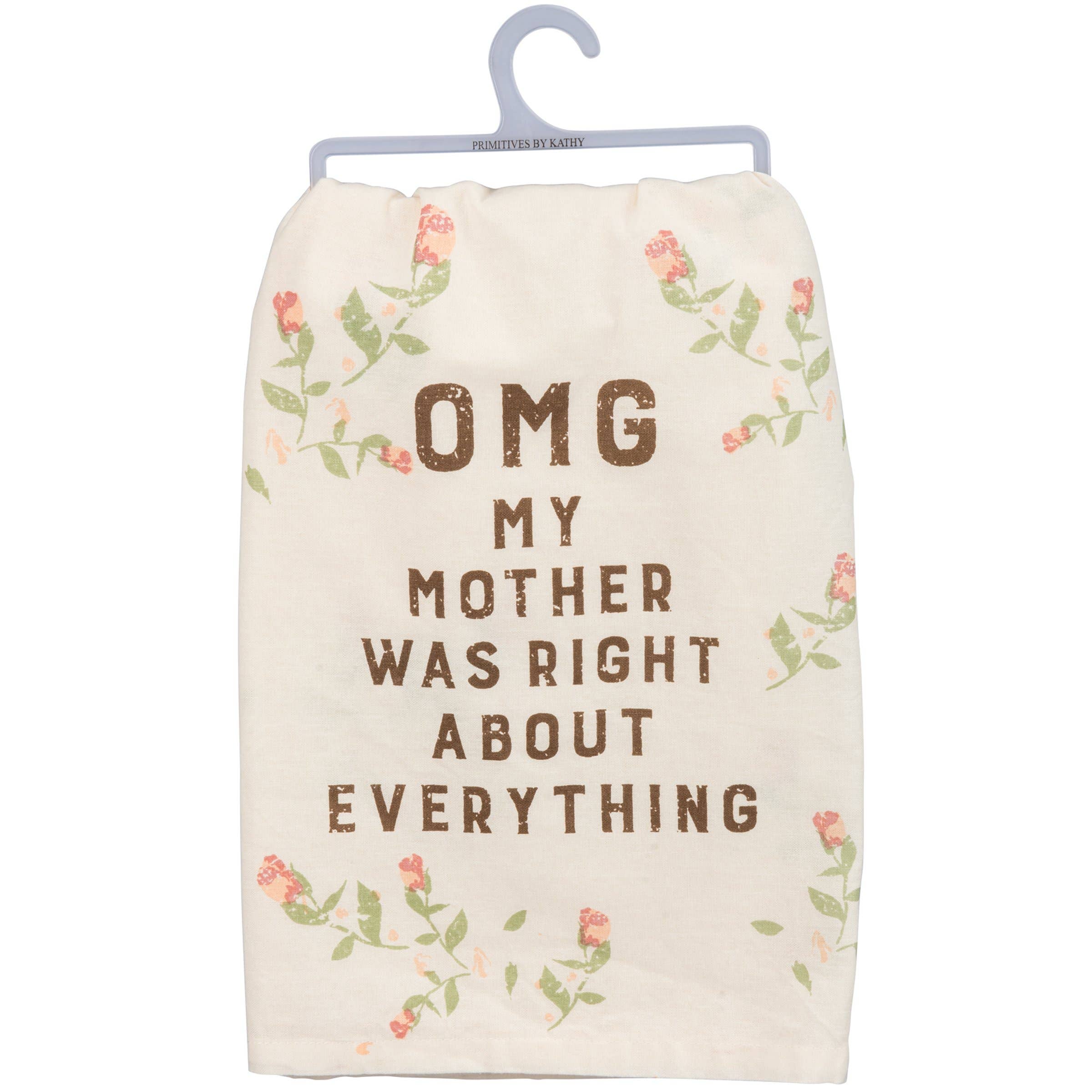 My Mother Was Right Floral Kitchen Towel