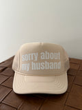 Sorry about my Husband Trucker Hat