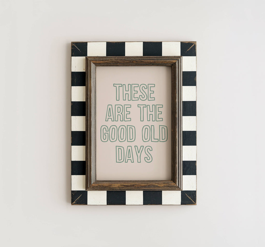 These Are The Good Old Days Wall Art
